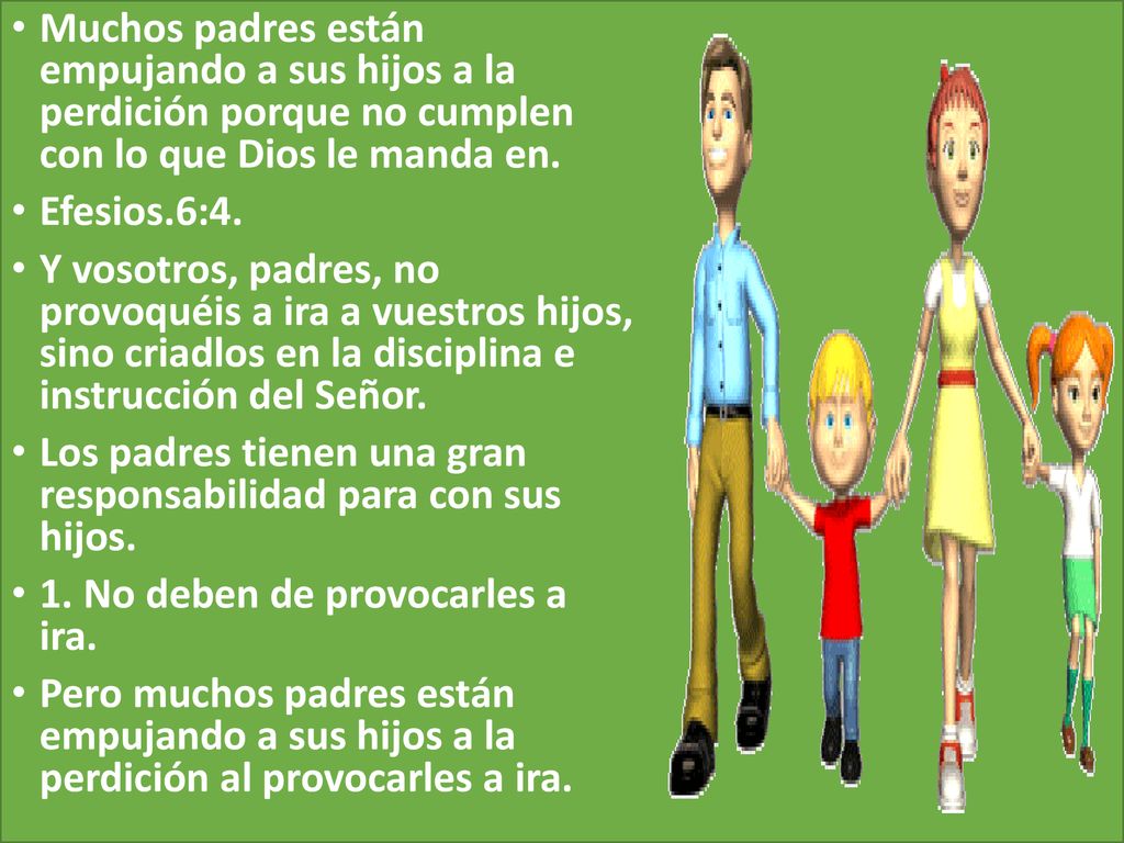 Muchos padres están empujando a sus hijos a la perdición porque no cumplen con lo que Dios le manda en.