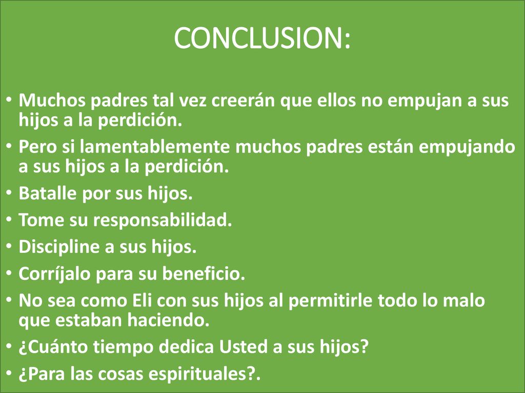 CONCLUSION: Muchos padres tal vez creerán que ellos no empujan a sus hijos a la perdición.