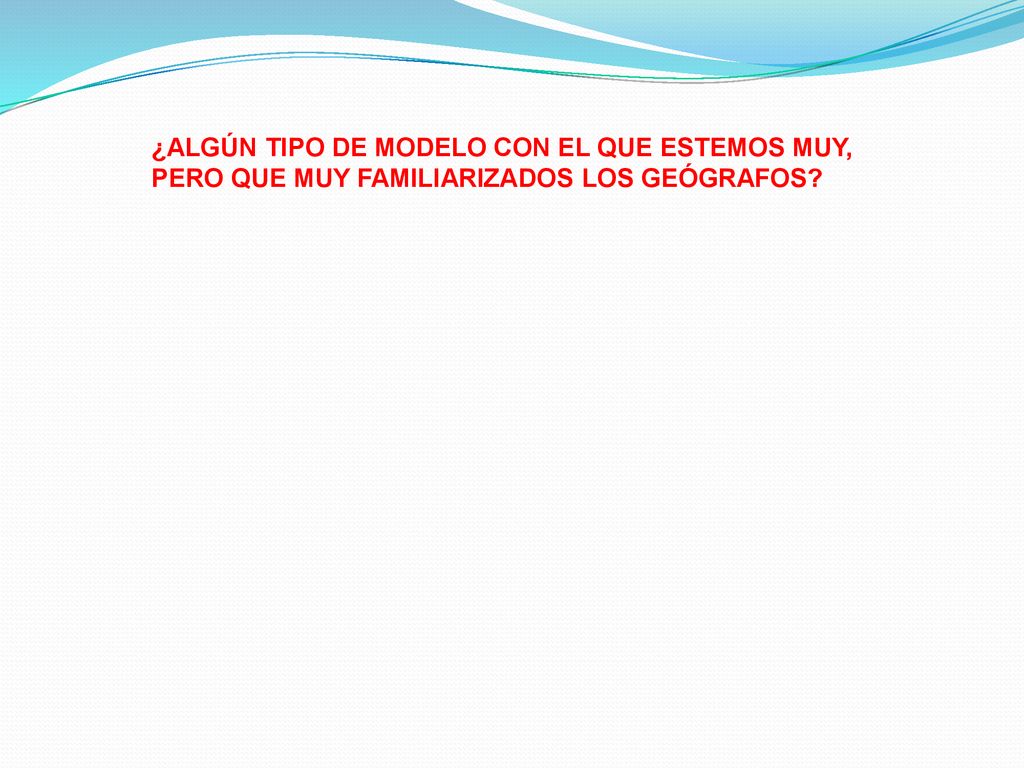 ¿ALGÚN TIPO DE MODELO CON EL QUE ESTEMOS MUY,