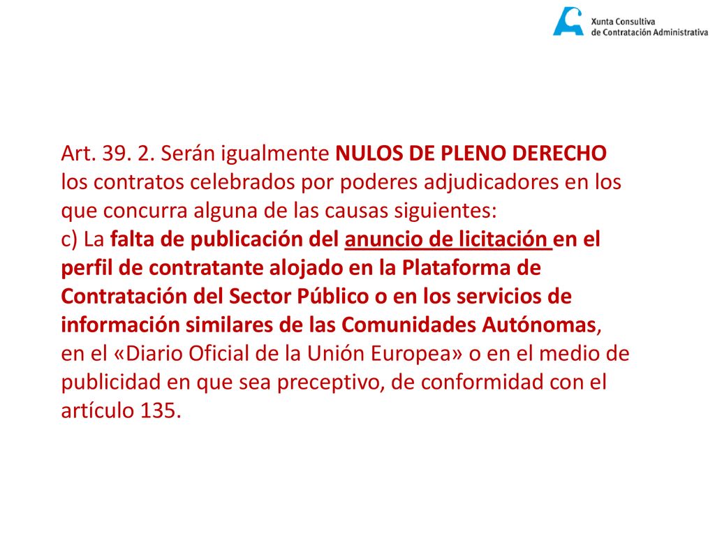 Art Serán igualmente NULOS DE PLENO DERECHO los contratos celebrados por poderes adjudicadores en los que concurra alguna de las causas siguientes: