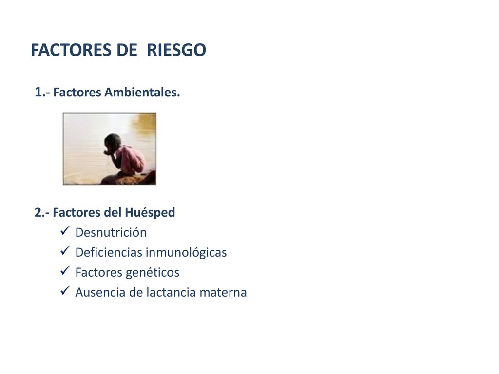 FACTORES DE RIESGO 1.- Factores Ambientales. 2.- Factores del Huésped