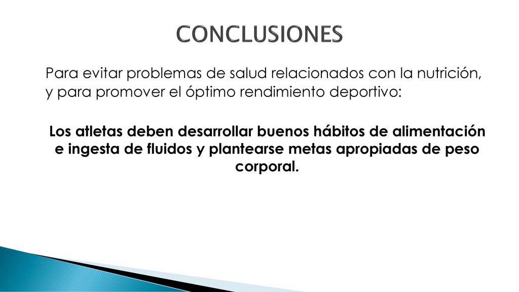 CONCLUSIONES Para evitar problemas de salud relacionados con la nutrición, y para promover el óptimo rendimiento deportivo: