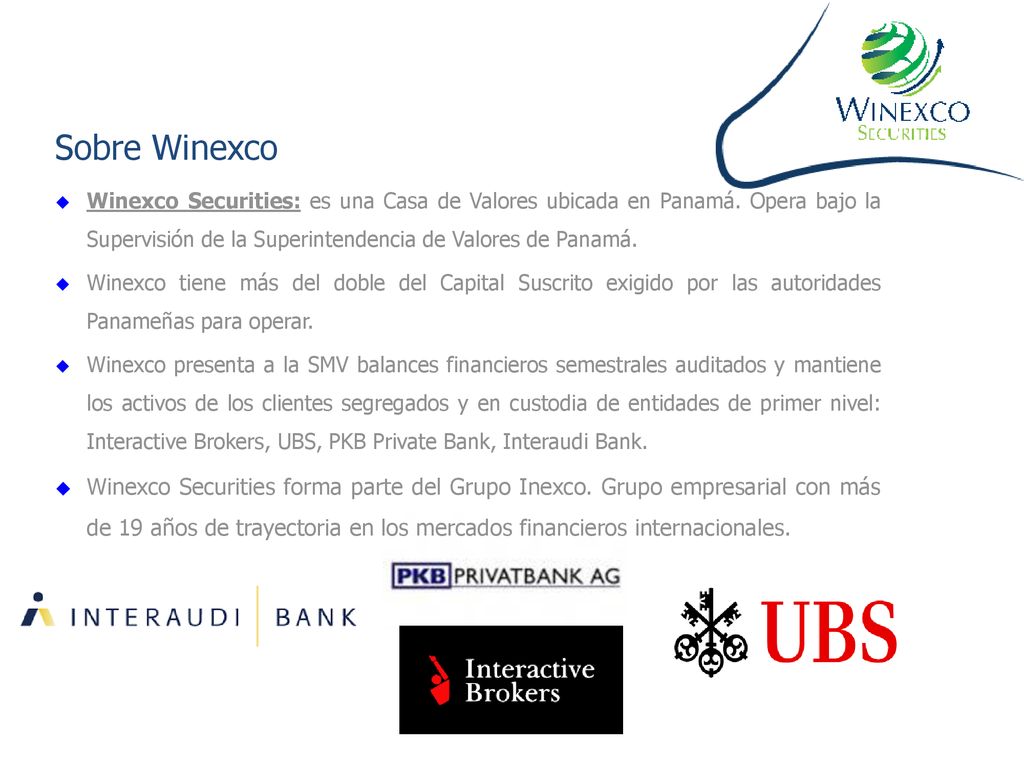 Sobre Winexco Winexco Securities: es una Casa de Valores ubicada en Panamá. Opera bajo la Supervisión de la Superintendencia de Valores de Panamá.