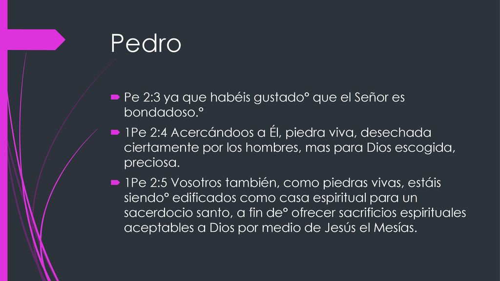 Pedro Pe 2:3 ya que habéis gustado° que el Señor es bondadoso.°