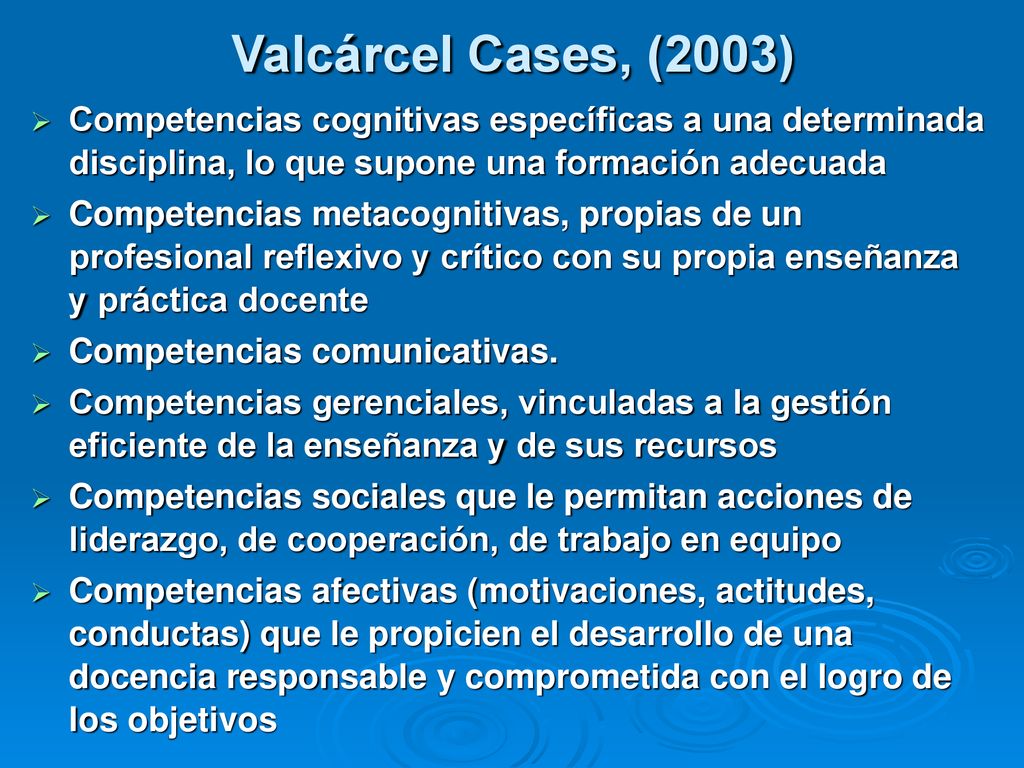 Valcárcel Cases, (2003) Competencias cognitivas específicas a una determinada disciplina, lo que supone una formación adecuada.