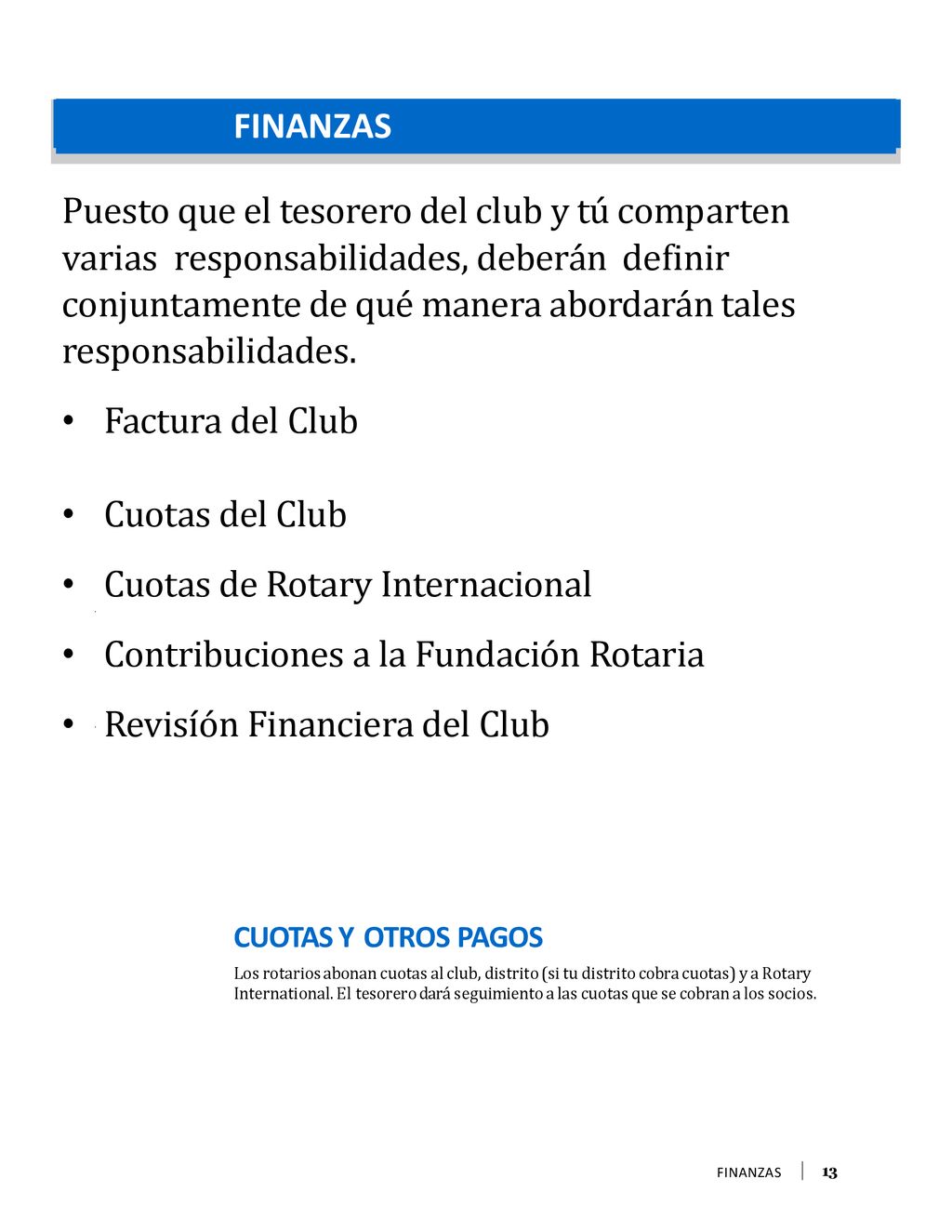 Puesto que el tesorero del club y tú comparten