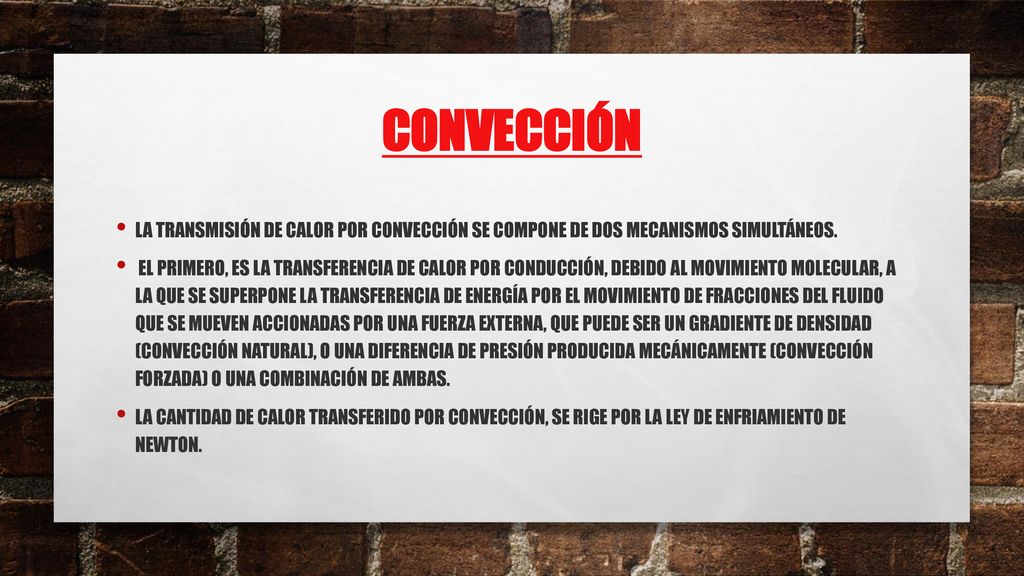 Convección La transmisión de calor por convección se compone de dos mecanismos simultáneos.
