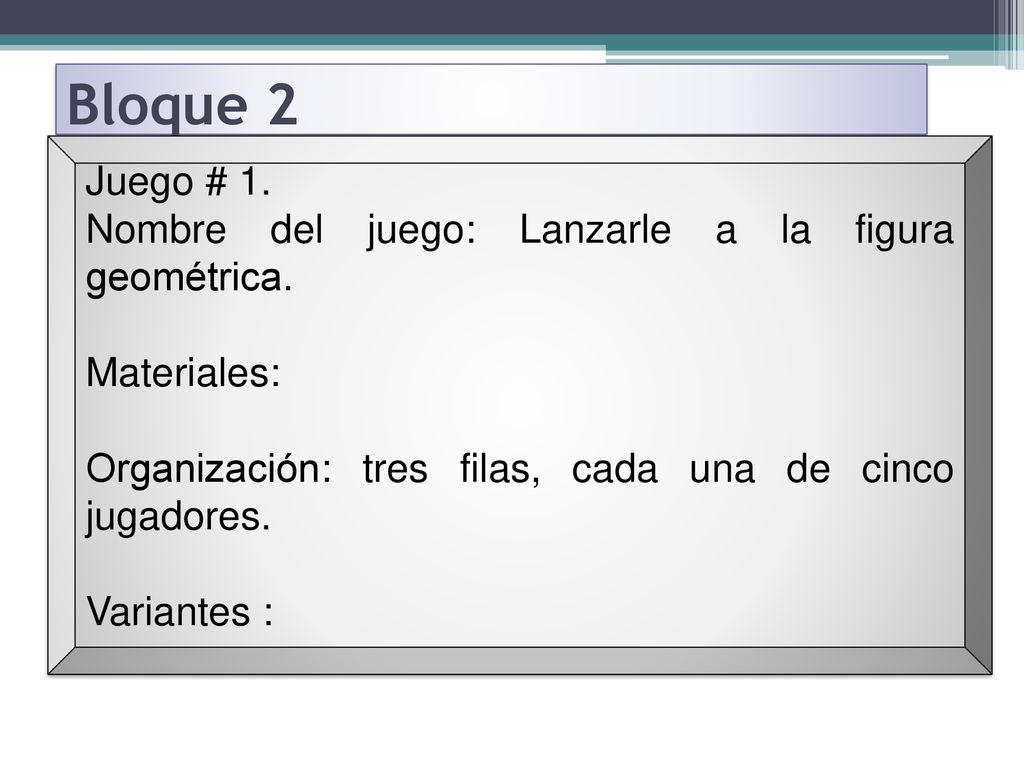 Bloque 2 Juego # 1. Nombre del juego: Lanzarle a la figura geométrica.