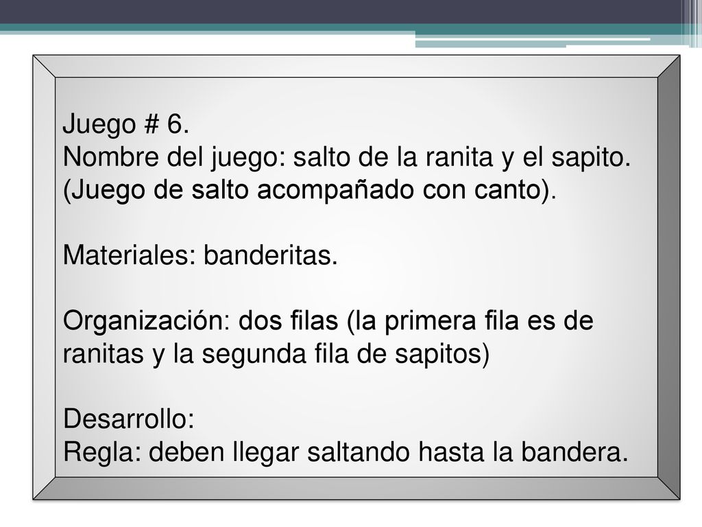 Juego # 6. Nombre del juego: salto de la ranita y el sapito. (Juego de salto acompañado con canto).