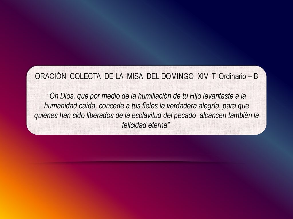 ORACIÓN COLECTA DE LA MISA DEL DOMINGO XIV T. Ordinario – B