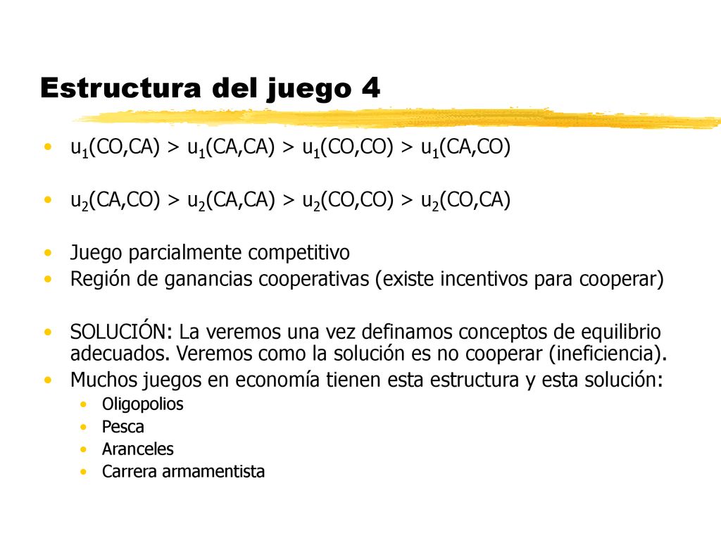 Estructura del juego 4 u1(CO,CA) > u1(CA,CA) > u1(CO,CO) > u1(CA,CO) u2(CA,CO) > u2(CA,CA) > u2(CO,CO) > u2(CO,CA)