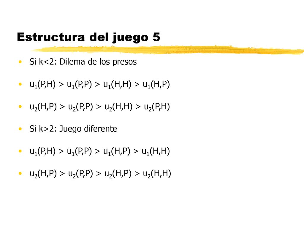 Estructura del juego 5 Si k<2: Dilema de los presos