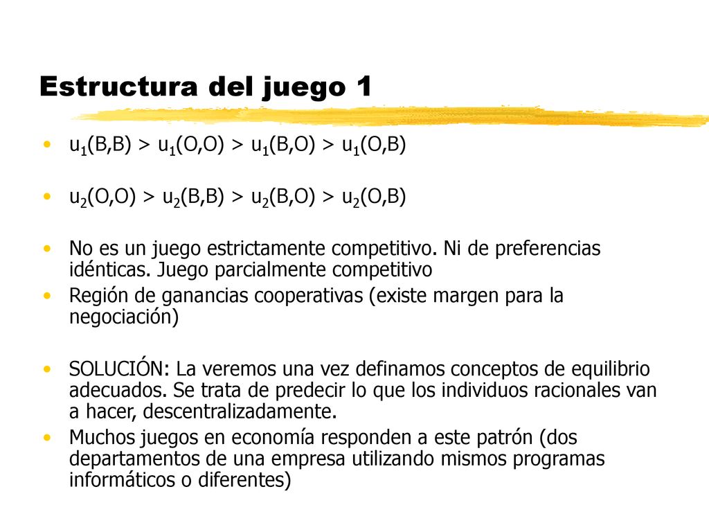 Estructura del juego 1 u1(B,B) > u1(O,O) > u1(B,O) > u1(O,B)