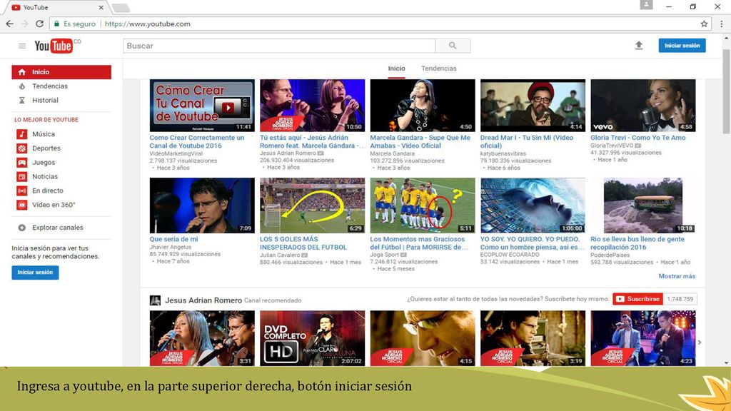Ingresa a youtube, en la parte superior derecha, botón iniciar sesión