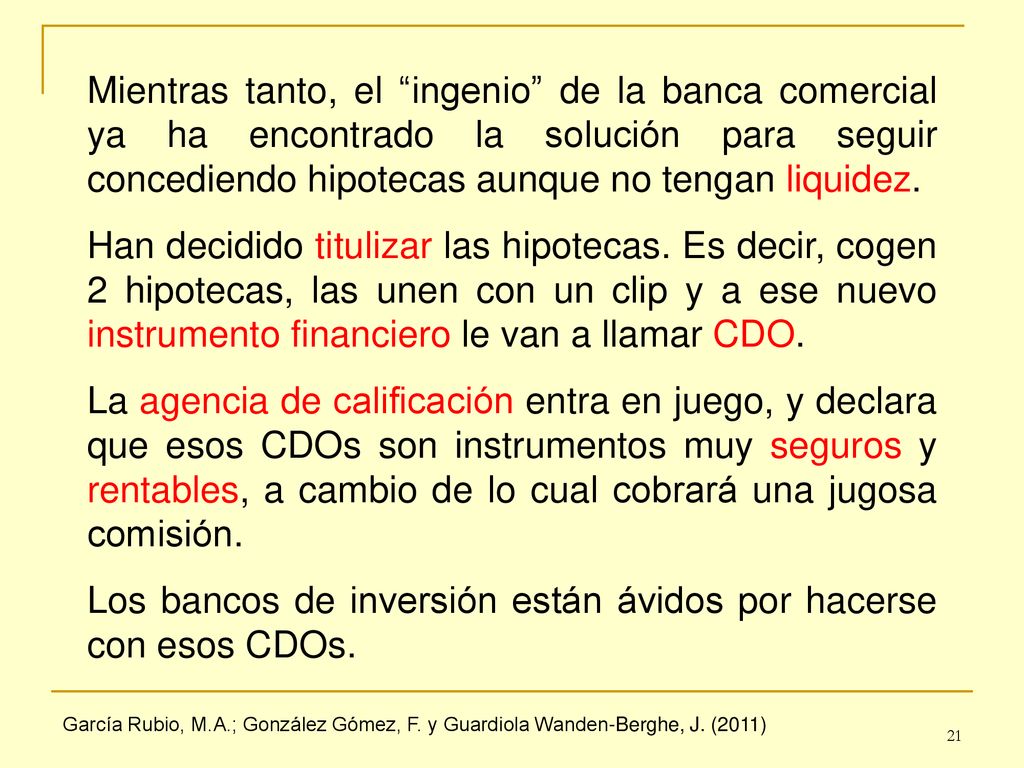 Los bancos de inversión están ávidos por hacerse con esos CDOs.
