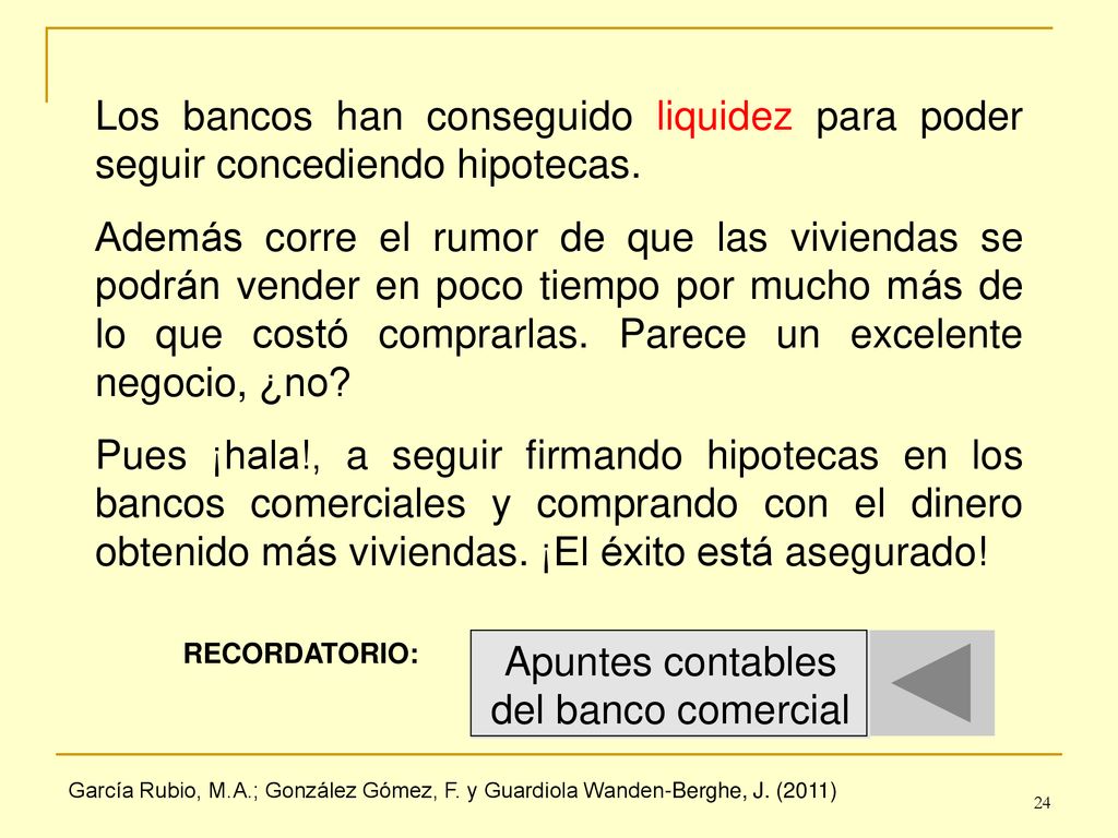 Los bancos han conseguido liquidez para poder seguir concediendo hipotecas.