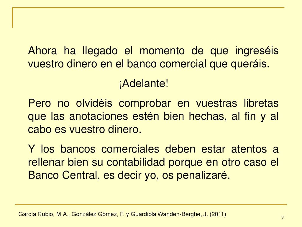 Ahora ha llegado el momento de que ingreséis vuestro dinero en el banco comercial que queráis.