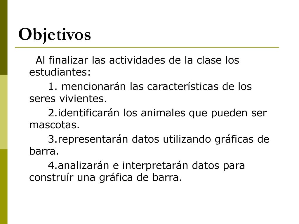 Objetivos Al finalizar las actividades de la clase los estudiantes: