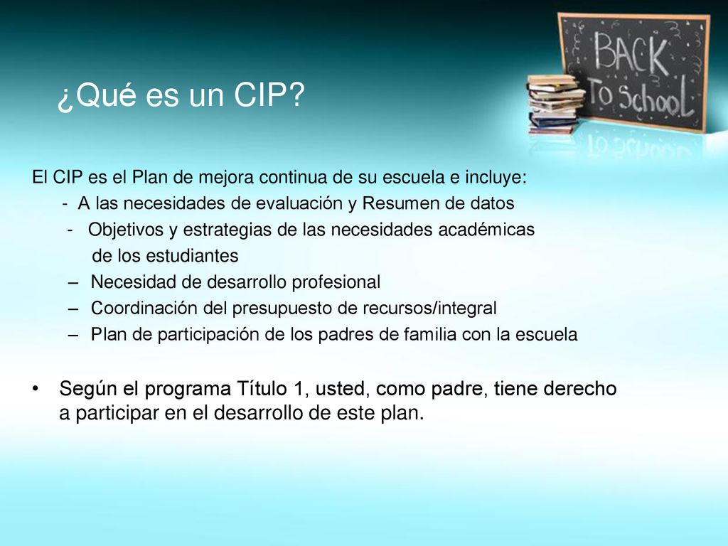 ¿Qué es un CIP El CIP es el Plan de mejora continua de su escuela e incluye: - A las necesidades de evaluación y Resumen de datos.