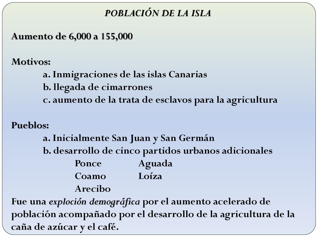 Población de la isla Aumento de 6,000 a 155,000. Motivos: a. Inmigraciones de las islas Canarias.
