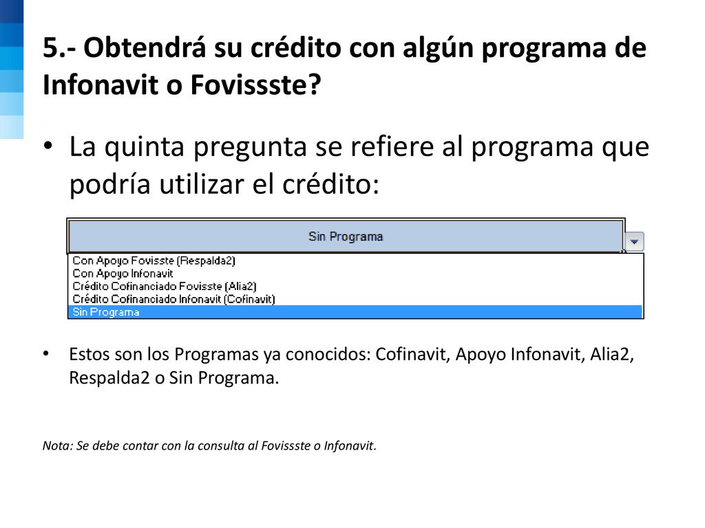 5.- Obtendrá su crédito con algún programa de Infonavit o Fovissste