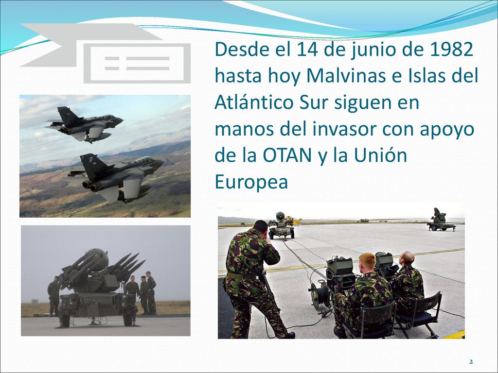 Desde el 14 de junio de 1982 hasta hoy Malvinas e Islas del Atlántico Sur siguen en manos del invasor con apoyo de la OTAN y la Unión Europea