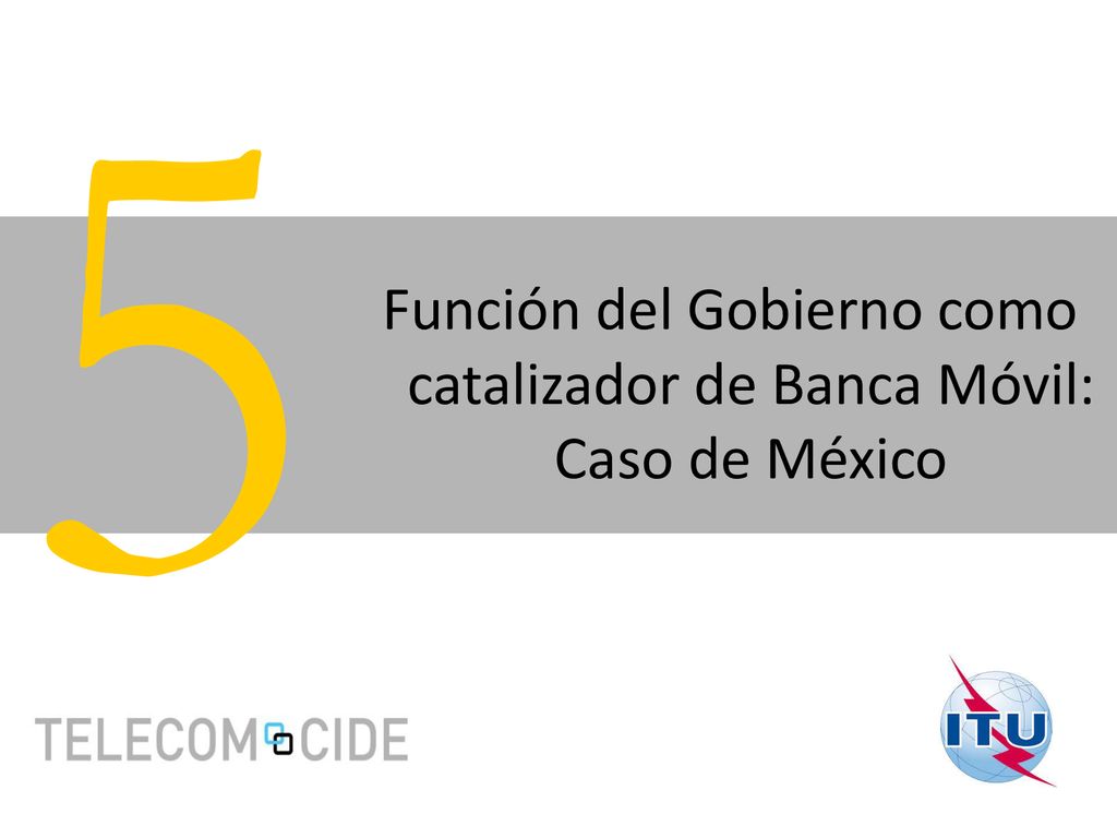 Función del Gobierno como catalizador de Banca Móvil: Caso de México