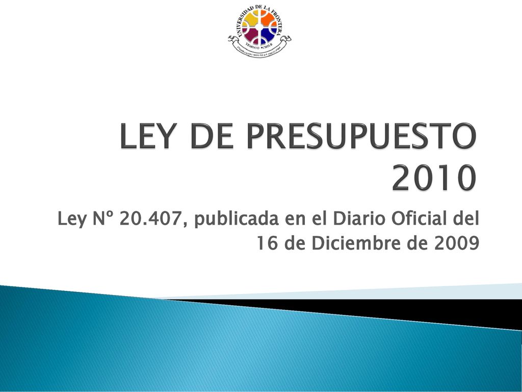LEY DE PRESUPUESTO 2010 Ley Nº , publicada en el Diario Oficial del 16 de Diciembre de 2009