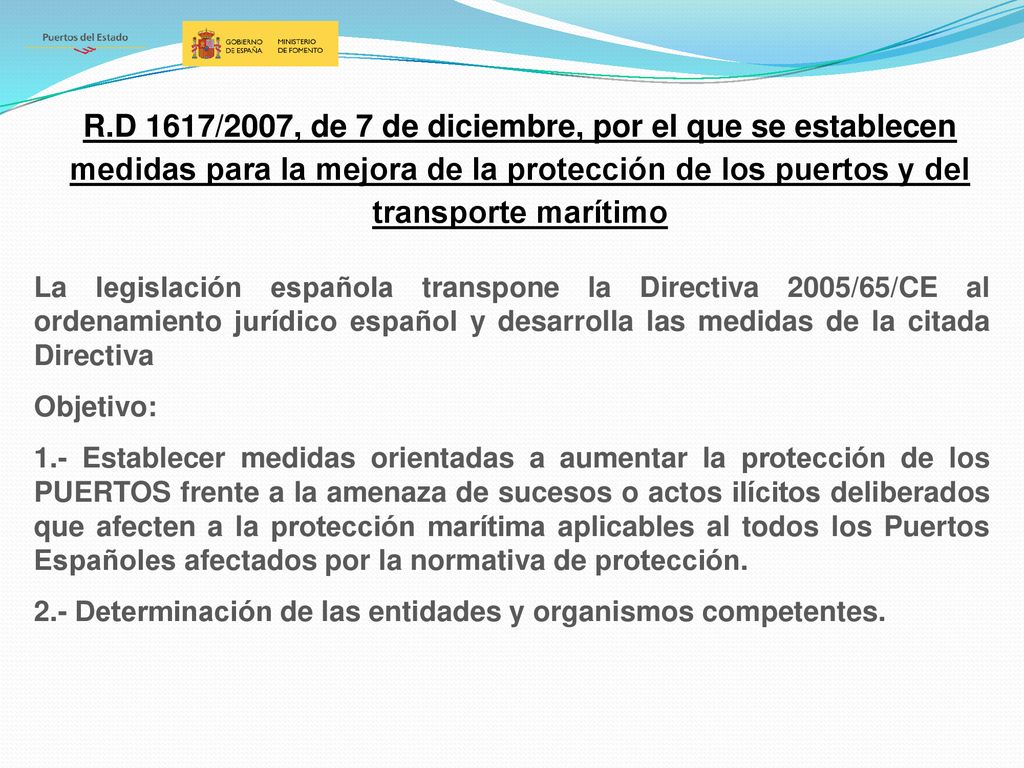 R.D 1617/2007, de 7 de diciembre, por el que se establecen medidas para la mejora de la protección de los puertos y del transporte marítimo