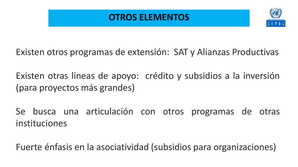 OTROS ELEMENTOS Existen otros programas de extensión: SAT y Alianzas Productivas.