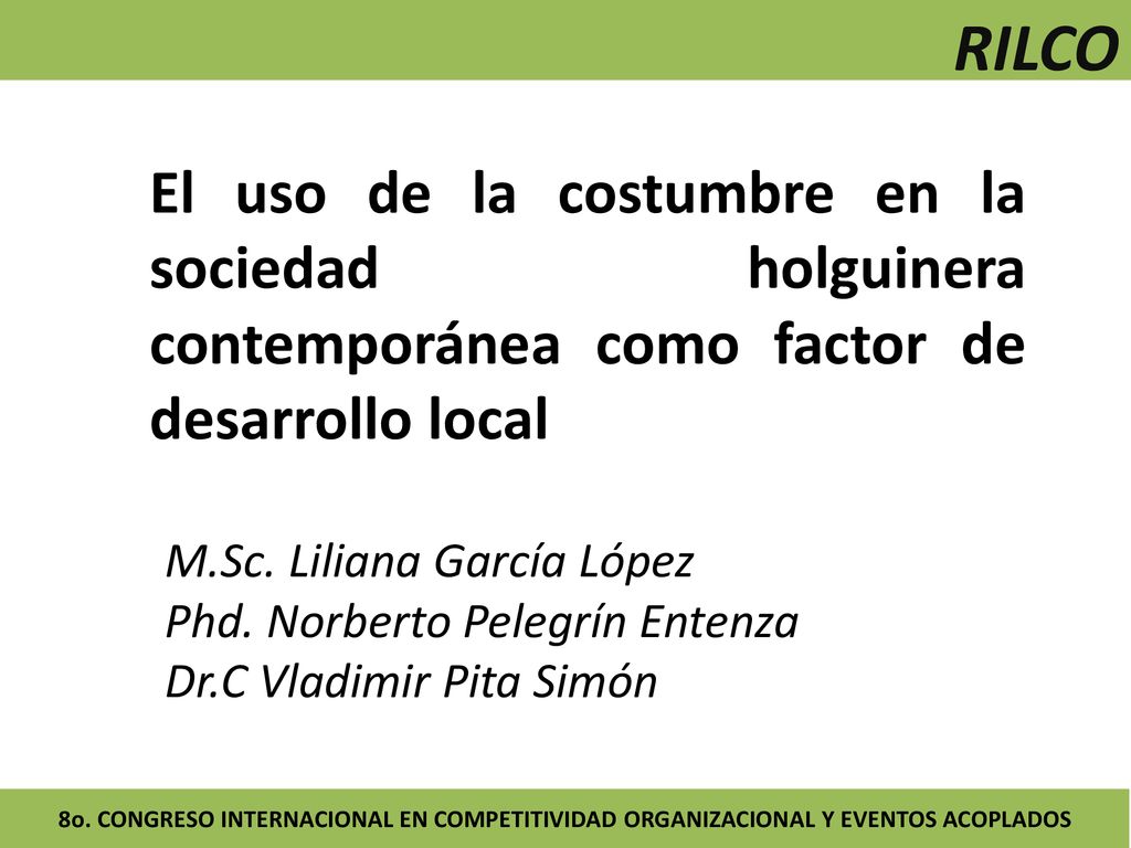RILCO El uso de la costumbre en la sociedad holguinera contemporánea como factor de desarrollo local.