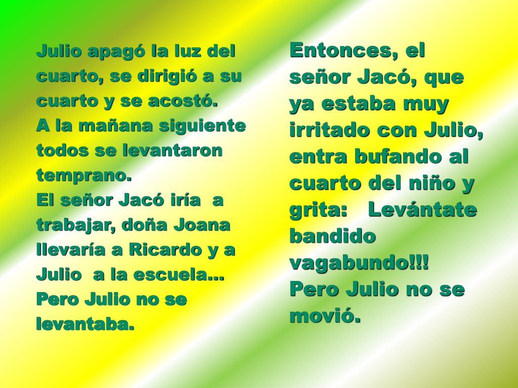 Julio apagó la luz del cuarto, se dirigió a su cuarto y se acostó