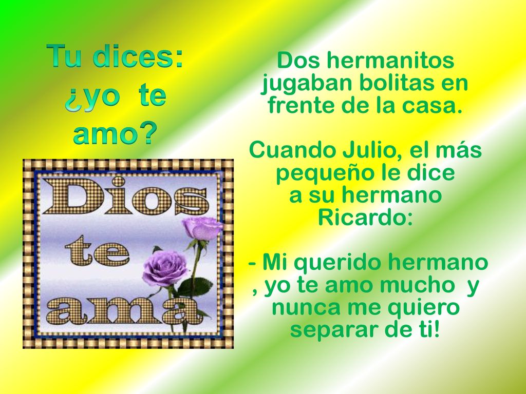 Tu dices: ¿yo te amo Dos hermanitos jugaban bolitas en