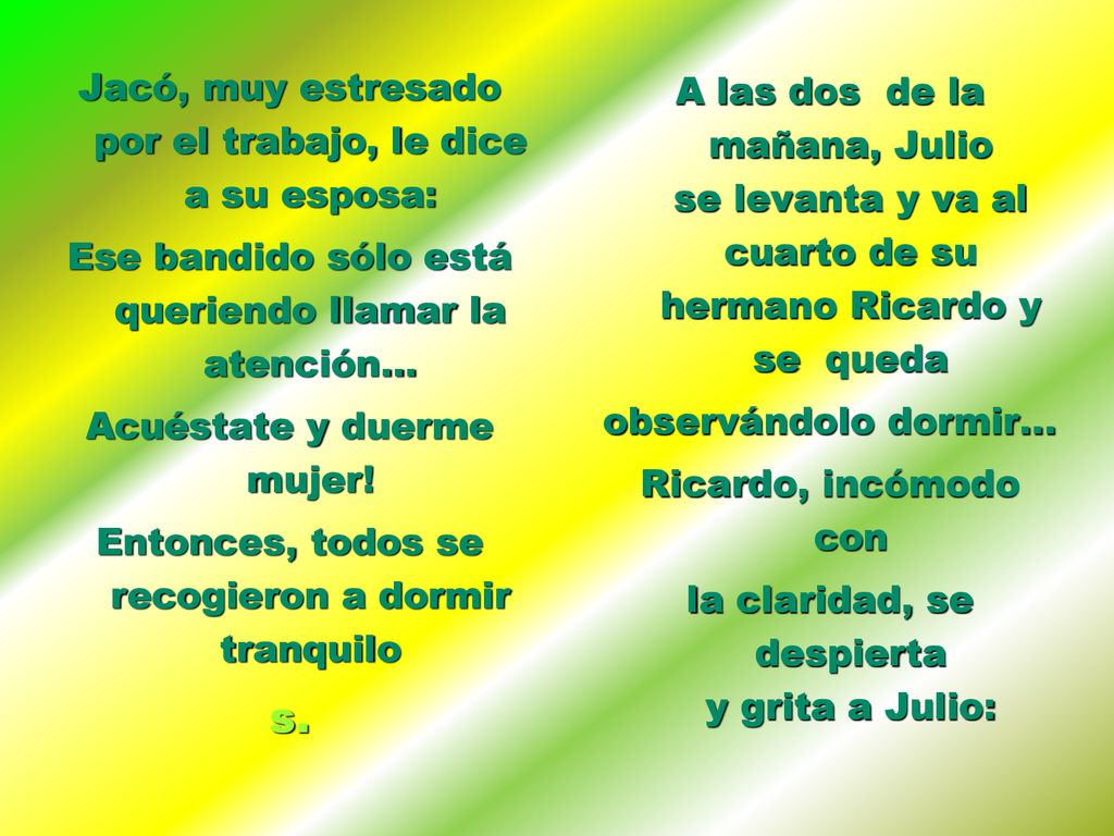 s. Jacó, muy estresado por el trabajo, le dice a su esposa: