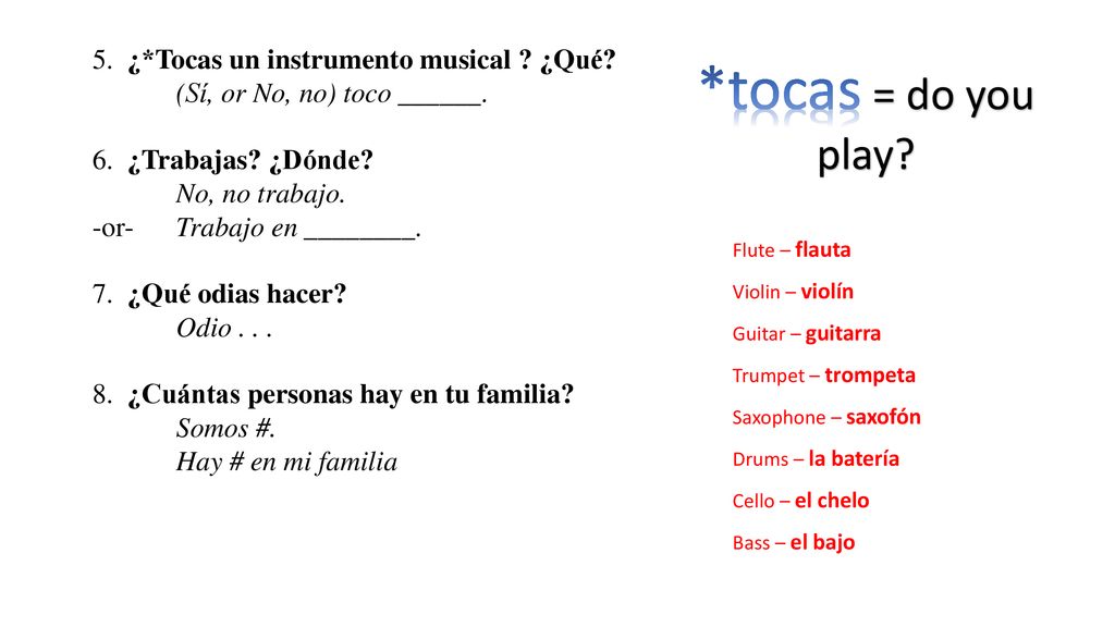 *tocas = do you play 5. ¿*Tocas un instrumento musical ¿Qué