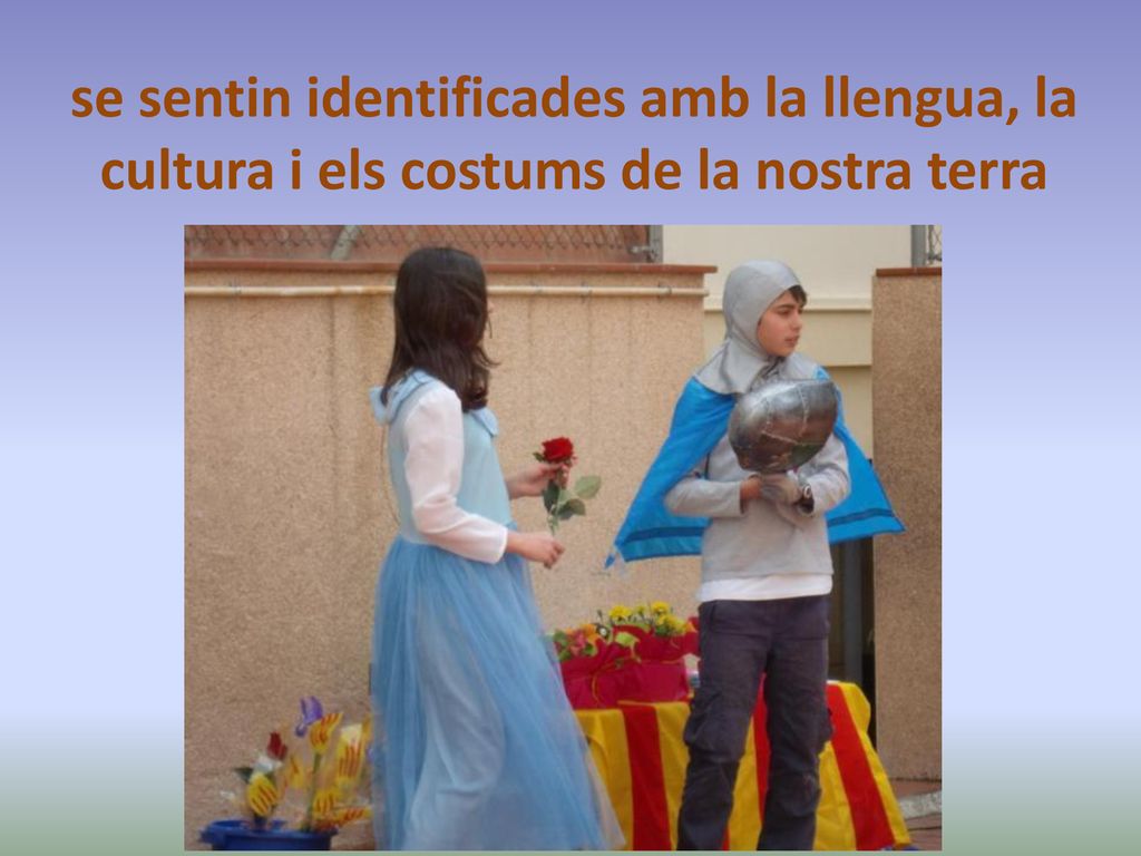 se sentin identificades amb la llengua, la cultura i els costums de la nostra terra