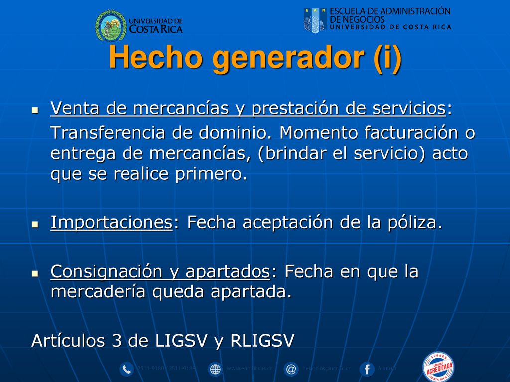 Hecho generador (i) Venta de mercancías y prestación de servicios: