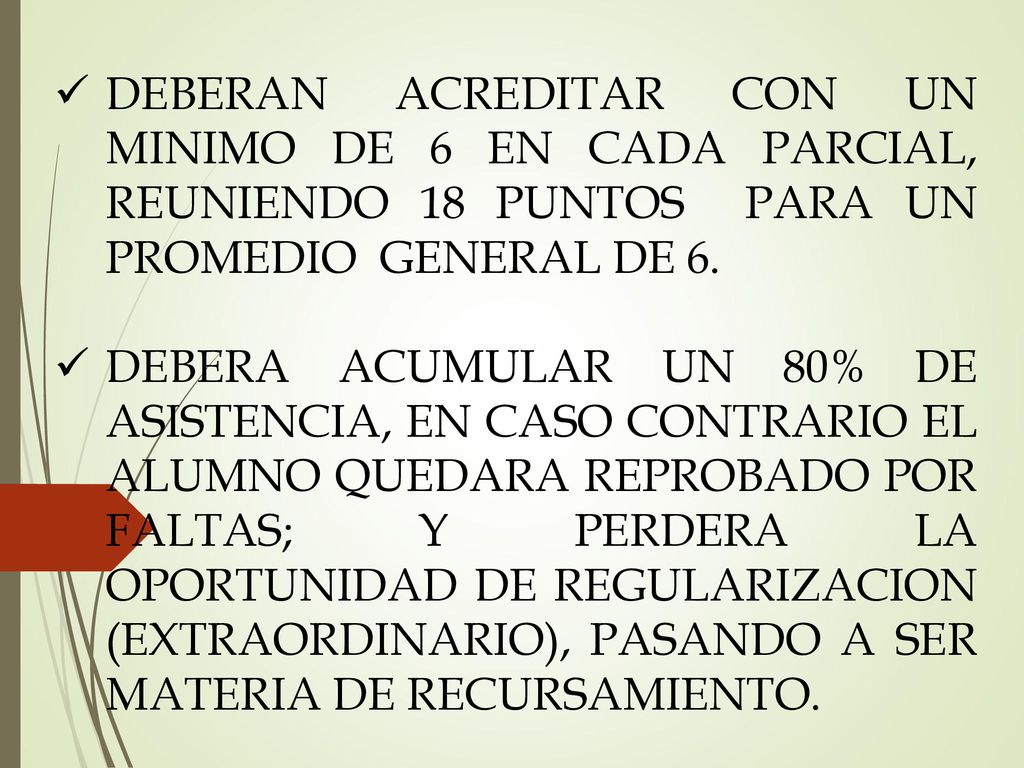DEBERAN ACREDITAR CON UN MINIMO DE 6 EN CADA PARCIAL, REUNIENDO 18 PUNTOS PARA UN PROMEDIO GENERAL DE 6.