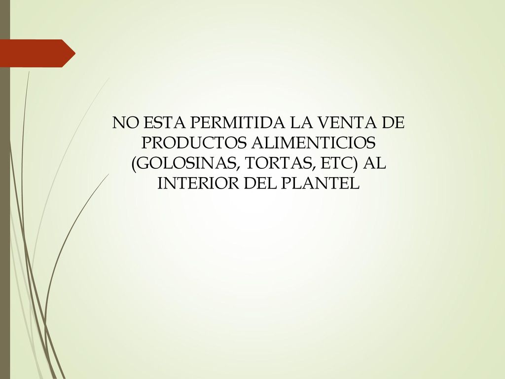 NO ESTA PERMITIDA LA VENTA DE PRODUCTOS ALIMENTICIOS (GOLOSINAS, TORTAS, ETC) AL INTERIOR DEL PLANTEL