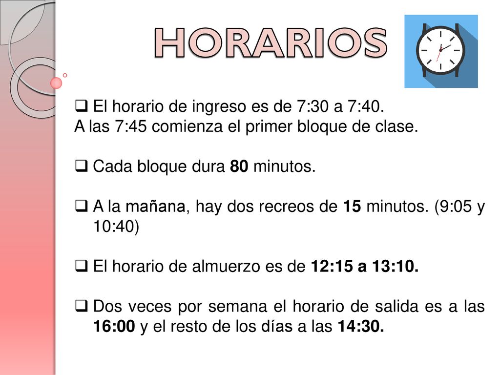 HORARIOS El horario de ingreso es de 7:30 a 7:40.