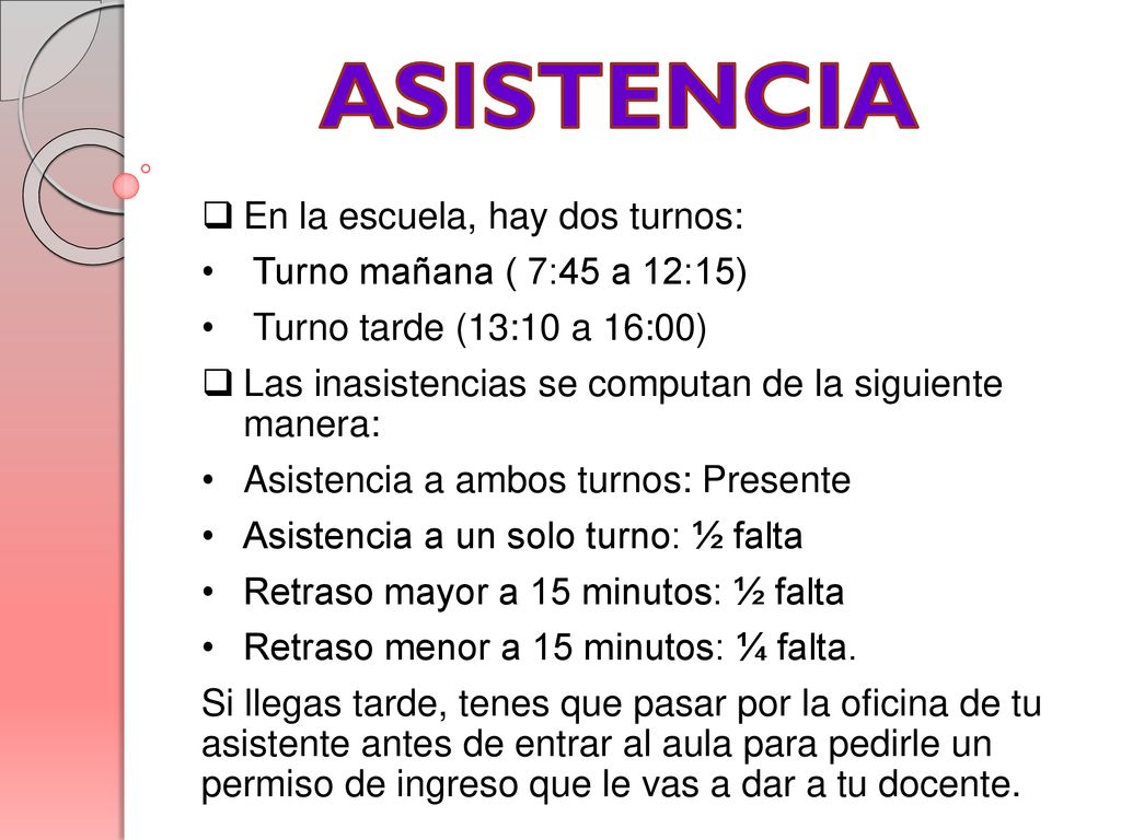 ASISTENCIA En la escuela, hay dos turnos: Turno mañana ( 7:45 a 12:15)