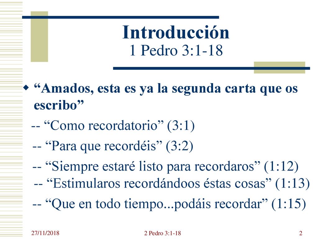 Introducción 1 Pedro 3:1-18 Amados, esta es ya la segunda carta que os escribo -- Como recordatorio (3:1)