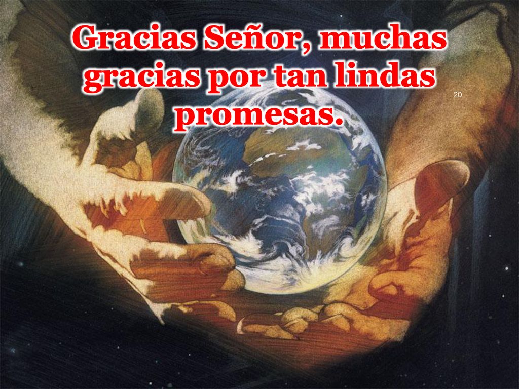 Gracias Señor, muchas gracias por tan lindas promesas.