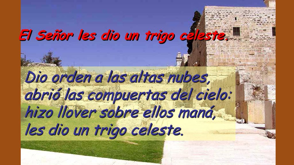 Dio orden a las altas nubes, abrió las compuertas del cielo:
