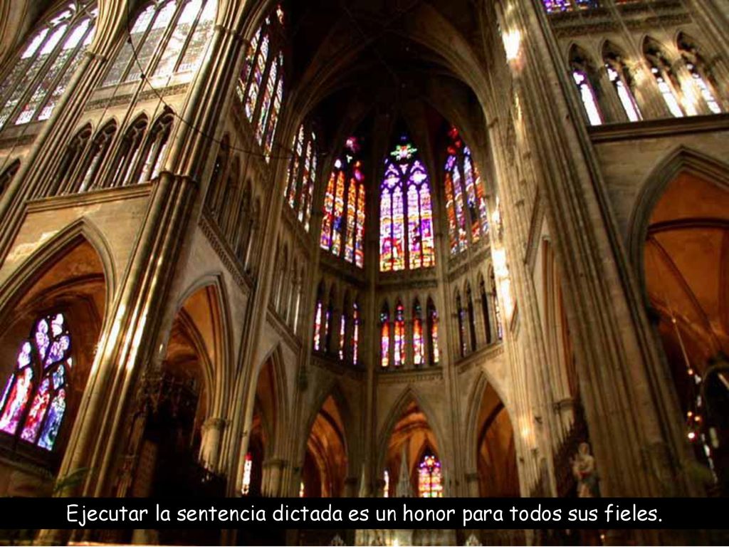 Ejecutar la sentencia dictada es un honor para todos sus fieles.