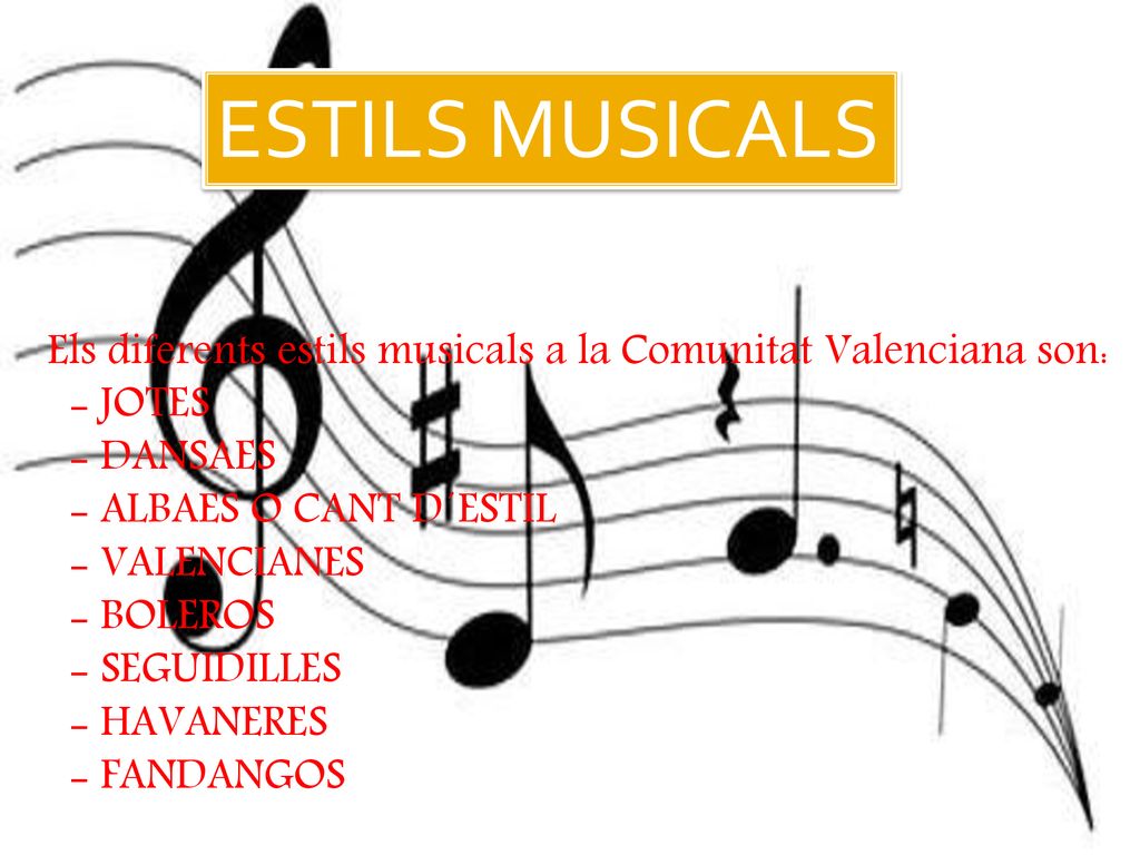 ESTILS MUSICALS Els diferents estils musicals a la Comunitat Valenciana son: - JOTES. - DANSAES. - ALBAES O CANT D´ESTIL.