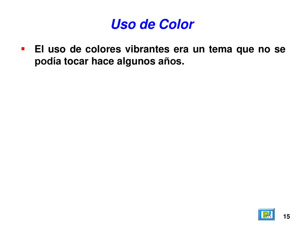 Uso de Color El uso de colores vibrantes era un tema que no se podía tocar hace algunos años. 15