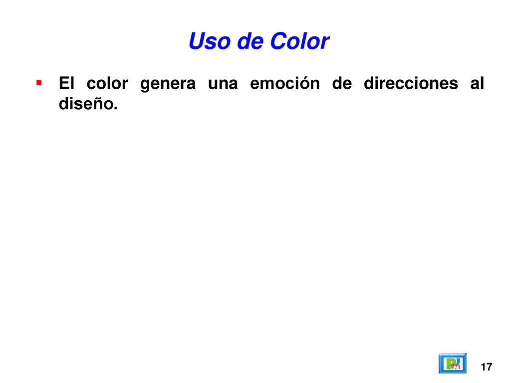 Uso de Color El color genera una emoción de direcciones al diseño. 17