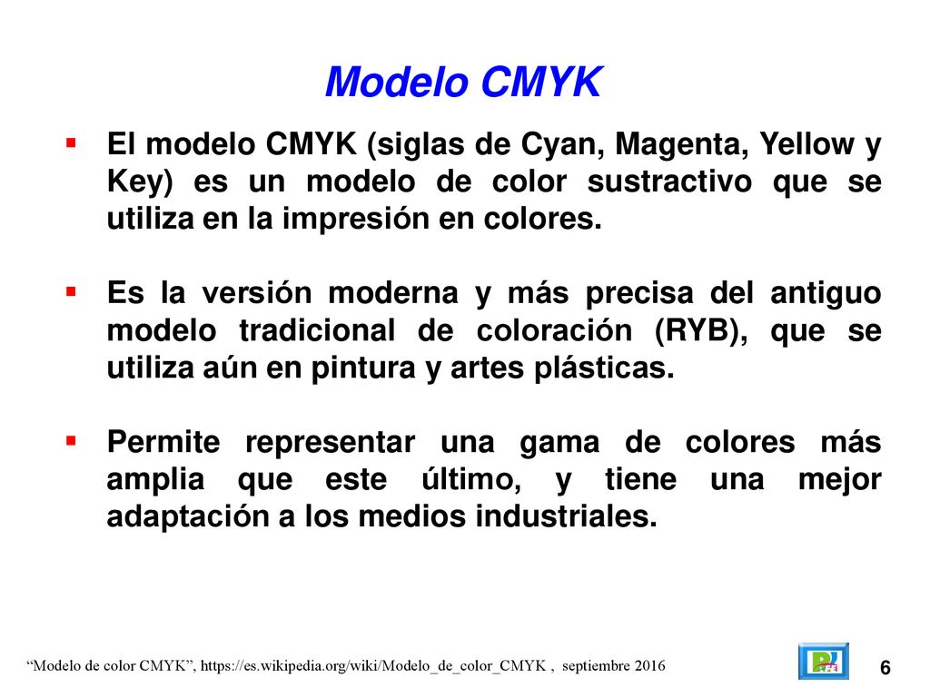 Modelo CMYK El modelo CMYK (siglas de Cyan, Magenta, Yellow y Key) es un modelo de color sustractivo que se utiliza en la impresión en colores.