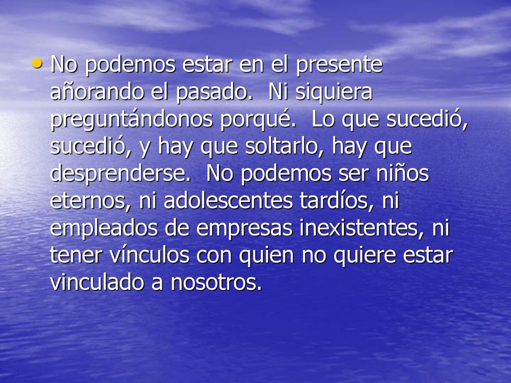 No podemos estar en el presente añorando el pasado